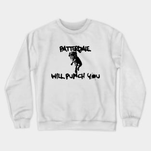 Patterdale Will Punch You Crewneck Sweatshirt